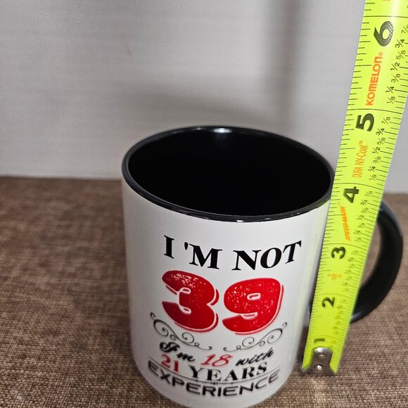 NIB I'm Not 39 I'm 18 With 21 Years Experience 39th Birthday Mug - Picture 9 of 9